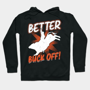 Better Buck Off - Bull Rider Hoodie